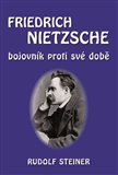 Fridrich Nietzsche bojovník proti své době - Rudolf Steiner - Kliknutím na obrázek zavřete